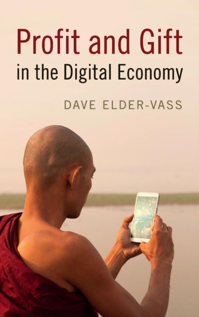Book cover of: Profit and Gift in the Digital Economy. By: Dave Elder-Vass