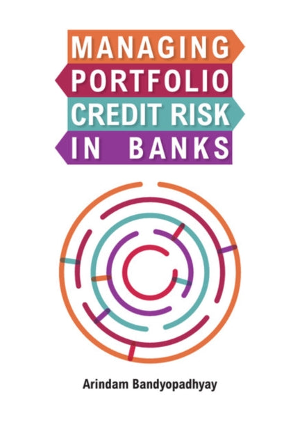 Book cover of: Managing Portfolio Credit Risk in Banks. By: Arindam Bandyopadhyay