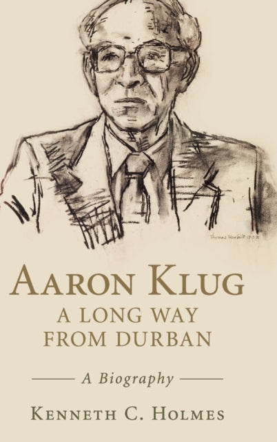 Book cover of: Aaron Klug - A Long Way from Durban. By: Kenneth C. Holmes