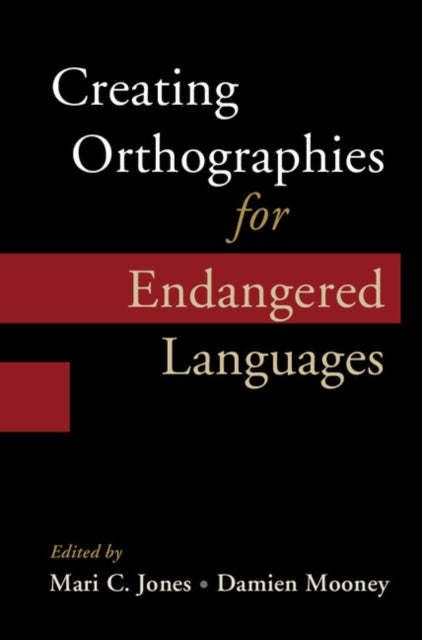 Book cover of: Creating Orthographies for Endangered Languages. By: Mari C. Jones