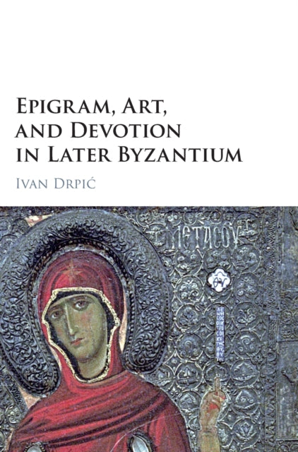 Epigram, Art, and Devotion in Later Byzantium