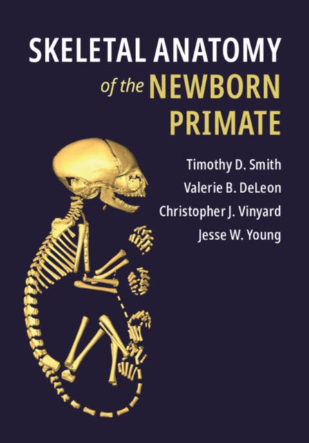 Book cover of: Skeletal Anatomy of the Newborn Primate. By: Timothy D. Smith