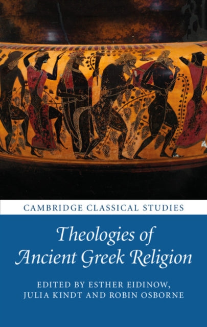 Book cover of: Theologies of Ancient Greek Religion. By: Esther Eidinow