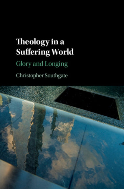 Book cover of: Theology in a Suffering World. By: Christopher Southgate