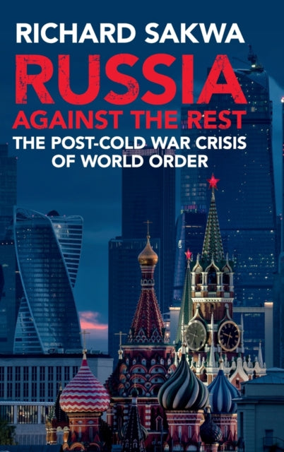 Book cover of: Russia Against the Rest. By: Richard Sakwa