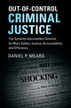 Book cover of: Out-of-Control Criminal Justice. By: Daniel P. Mears