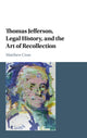 Book cover of: Thomas Jefferson, Legal History, and the Art of Recollection. By: Matthew Crow