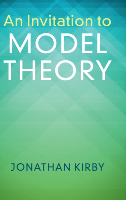 Book cover of: Invitation to Model Theory. By: Jonathan Kirby