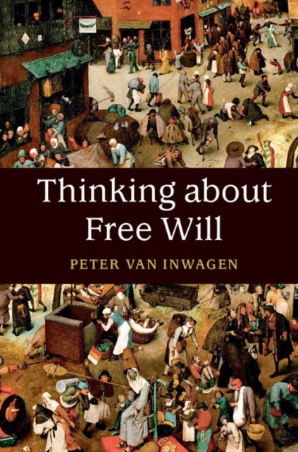 Book cover of: Thinking about Free Will. By: Peter van Inwagen