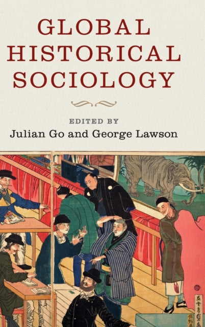 Book cover of: Global Historical Sociology. By: Julian Go