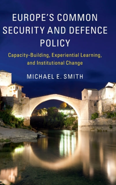 Book cover of: Europe's Common Security and Defence Policy. By: Michael E. Smith