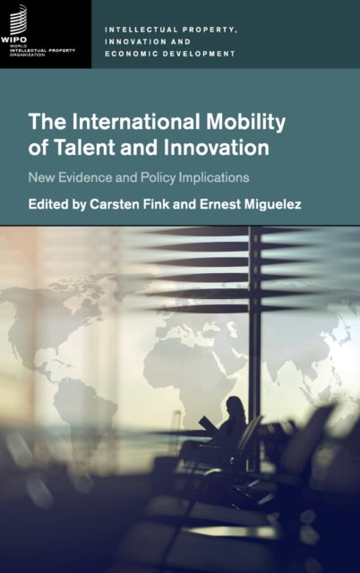 Book cover of: International Mobility of Talent and Innovation. By: Carsten Fink