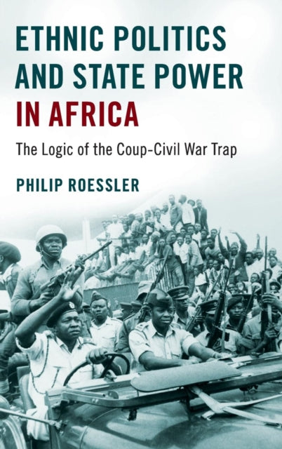 Book cover of: Ethnic Politics and State Power in Africa. By: Philip Roessler