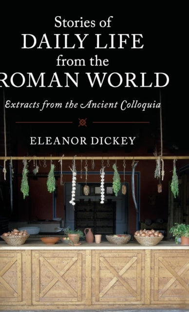 Book cover of: Stories of Daily Life from the Roman World. By: Eleanor Dickey
