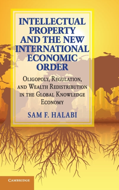 Book cover of: Intellectual Property and the New International Economic Order. By: Sam F. Halabi
