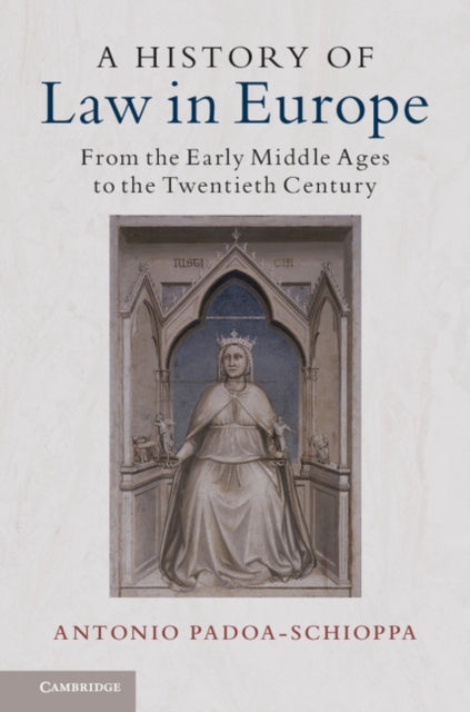 Book cover of: History of Law in Europe. By: Antonio Padoa-Schioppa