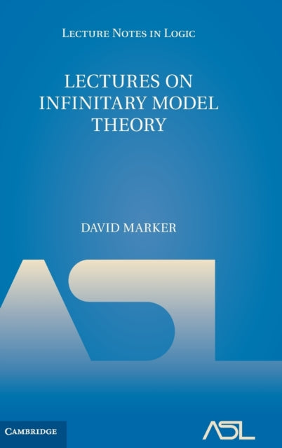 Book cover of: Lectures on Infinitary Model Theory. By: David Marker
