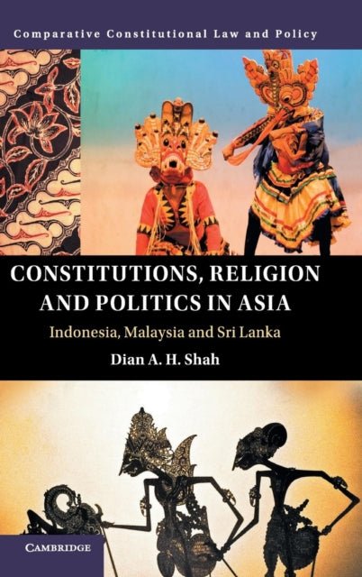 Book cover of: Constitutions, Religion and Politics in Asia. By: Dian A. H. Shah