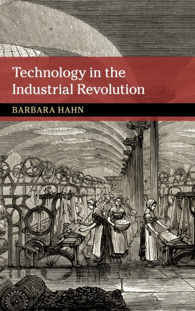 Book cover of: Technology in the Industrial Revolution. By: Barbara Hahn