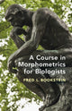 Book cover of: Course in Morphometrics for Biologists. By: Fred L. Bookstein