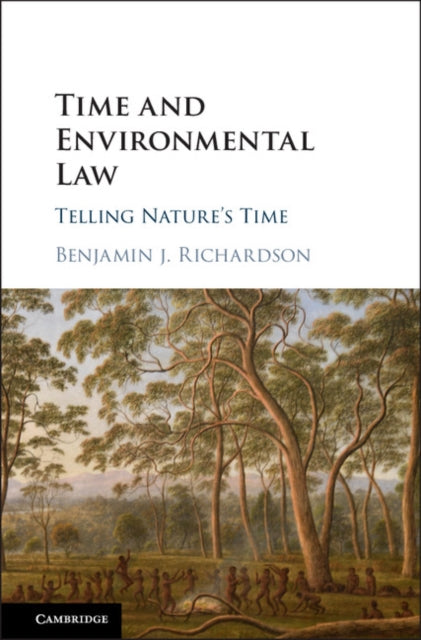 Book cover of: Time and Environmental Law. By: Benjamin J. Richardson