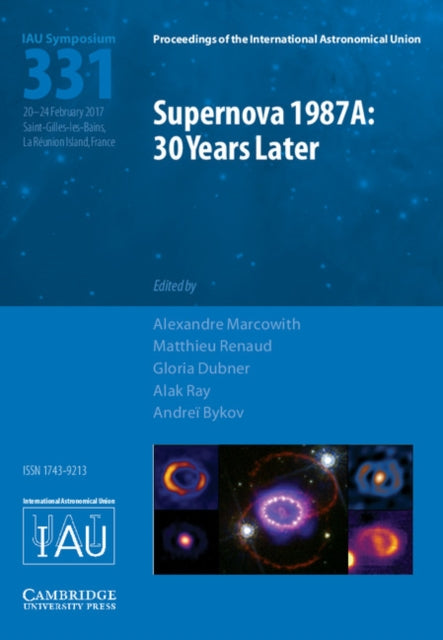 Book cover of: Supernova 1987A: 30 Years Later (IAU S331). By: Alexandre Marcowith