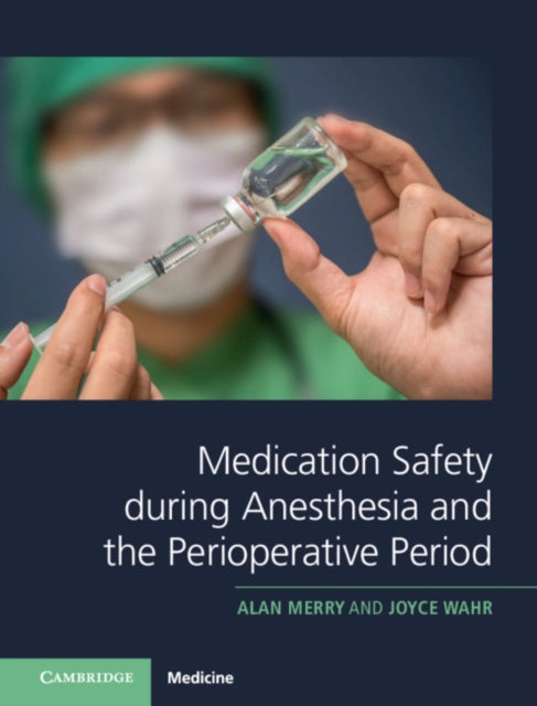 Book cover of: Medication Safety during Anesthesia and the Perioperative Period. By: Alan Merry