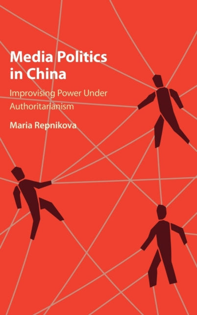Book cover of: Media Politics in China. By: Maria Repnikova