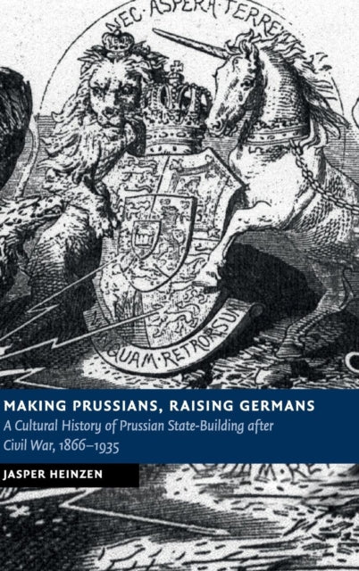 Making Prussians, Raising Germans