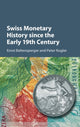 Book cover of: Swiss Monetary History since the Early 19th Century. By: Ernst Baltensperger