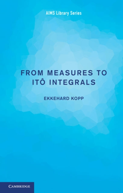 Book cover of: From Measures to Ito Integrals. By: Ekkehard Kopp