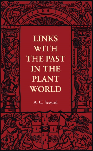 Book cover of: Links with the Past in the Plant World. By: A. C. Seward