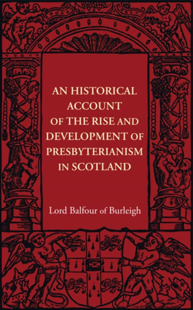 Book cover of: Historical Account of the Rise and Development of Presbyterianism in Scotland. By: Alexander Hugh Bruce