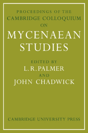 Proceedings of the Cambridge Colloquium on Mycenaean Studies