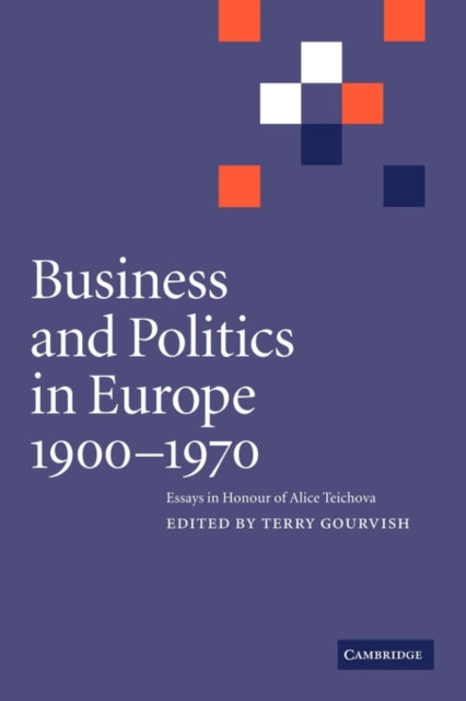 Book cover of: Business and Politics in Europe, 1900–1970. By: Terry Gourvish