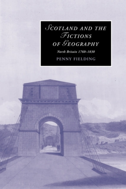 Book cover of: Scotland and the Fictions of Geography. By: Penny Fielding