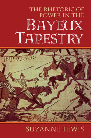 Rhetoric of Power in the Bayeux Tapestry