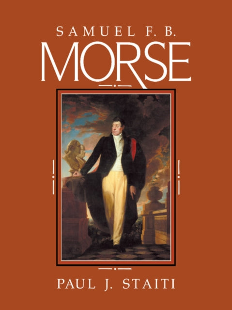 Book cover of: Samuel F. B. Morse. By: Paul J. Staiti