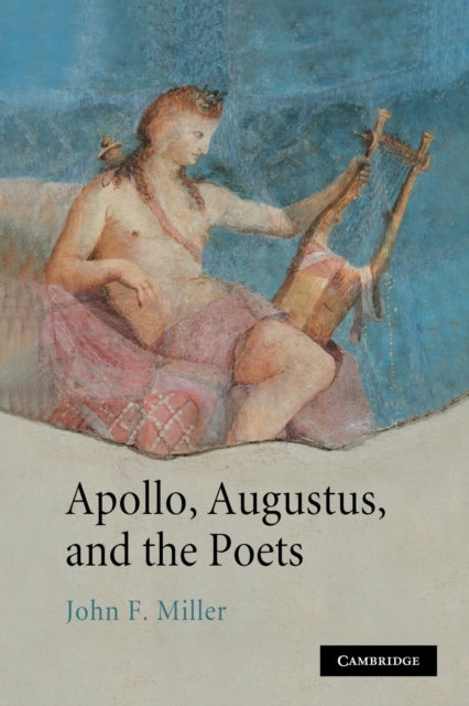 Book cover of: Apollo, Augustus, and the Poets. By: Miller, John F.