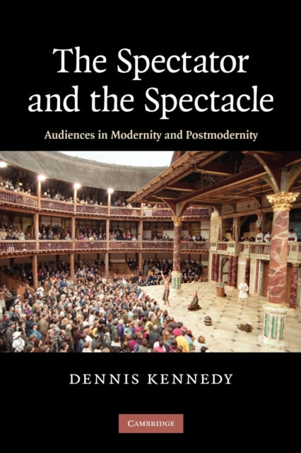 Book cover of: Spectator and the Spectacle. By: Dennis Kennedy
