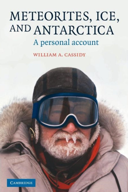 Book cover of: Meteorites, Ice, and Antarctica. By: William A. Cassidy