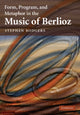 Book cover of: Form, Program, and Metaphor in the Music of Berlioz. By: Stephen Rodgers