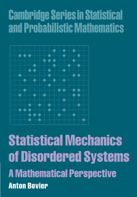 Book cover of: Statistical Mechanics of Disordered Systems. By: Anton Bovier