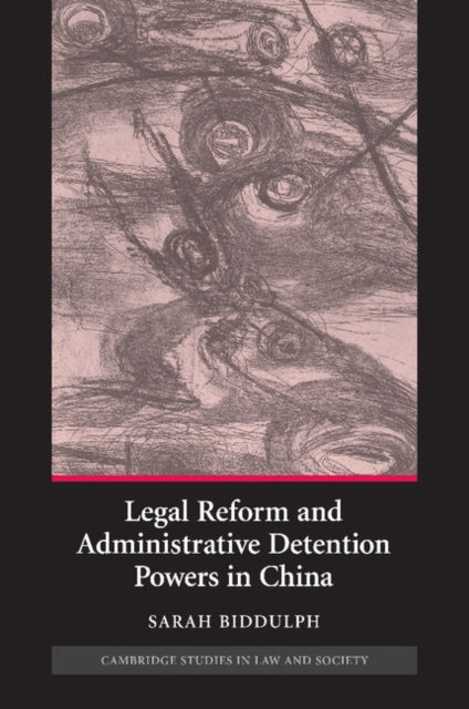Book cover of: Legal Reform and Administrative Detention Powers in China. By: Sarah Biddulph