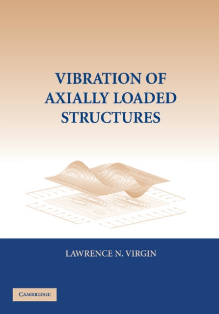 Book cover of: Vibration of Axially-Loaded Structures. By: Lawrence N. Virgin