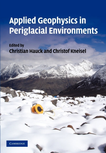 Book cover of: Applied Geophysics in Periglacial Environments. By: Christian Hauck