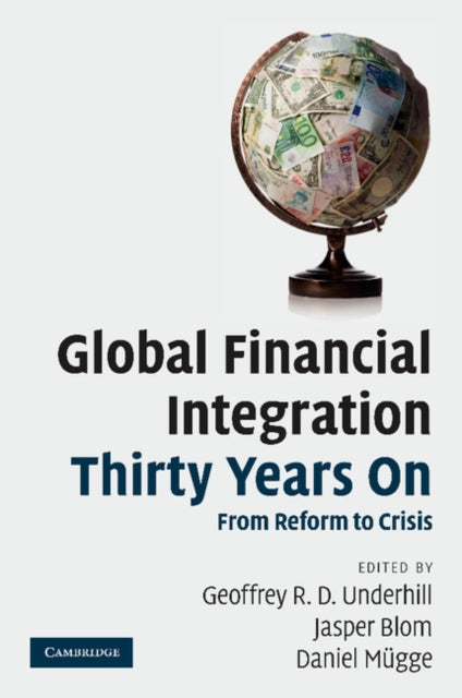 Book cover of: Global Financial Integration Thirty Years On. By: Geoffrey R. D. Underhill