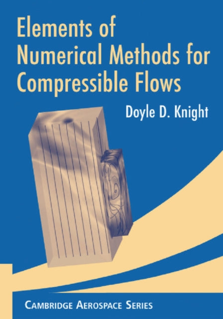Book cover of: Elements of Numerical Methods for Compressible Flows. By: Doyle D. Knight