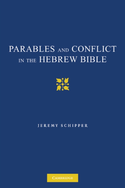 Book cover of: Parables and Conflict in the Hebrew Bible. By: Jeremy Schipper