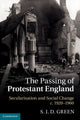 Book cover of: Passing of Protestant England. By: S. J. D. Green